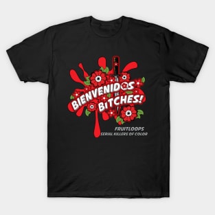 Bienvenidos Bitches! T-Shirt